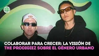 Colaborar para crecer: la visi&oacute;n de The Prodigiez sobre el g&eacute;nero urbano