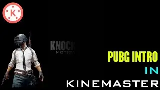 HOW TO MAKE PUBG INTRO On ANDROID|KINEMASTER TUTORIAL