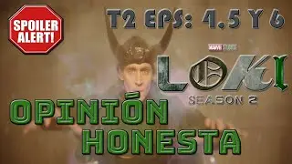 LOKI EPISODIOS 4,5 Y 6 (CON SPOILERS) SEGUNDA TEMPORADA / OPINI&Oacute;N HONESTA