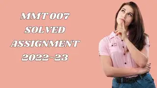 MMT 007 SOLVED ASSIGNMENT 2022-23