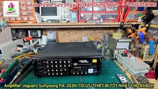 Ho&agrave;n th&agrave;nh sửa chữa #amplifier #Jaguar #Suhyoung #PA_203III nh&aacute;i, XỬ L&Yacute; CẢ VỀ &Acirc;M THANH LẪN GIAO DIỆN