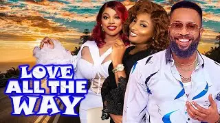 LOVE ALL THE WAY [FULL]-FREDERICK LEONARD|IDONGESIT BRUNO|GEORGINA IBEH 2025 TRENDING NOLLYWOODMOVIE