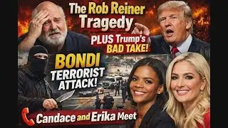 The Rob Reiner Tragedy PLUS Trumps BAD TAKE | BONDI TERRORIST ATTACK | Candace and Erika Meet | 📞