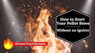How to start your pellet stove without an igniter