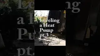 Leveling a Heat Pump pt.3