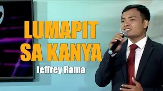 LUMAPIT SA KANYA | Jeffrey Rama