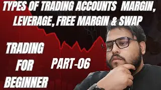 Types of Trading Accounts Explained || Margin, Leverage, Free Margin & Swap || Forex Part-06