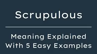 Scrupulous Meaning in English With 5 Example Sentences, Scrupulous Meaning in English