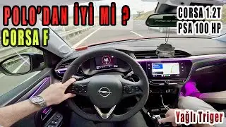Polo'dan iyi mi ? 2023 Opel Corsa F 1.2 Turbo 100 Hp | Pov Test | Hissiyatlar ve Performans | EAT8