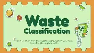 IEOR 242B - Revolutionizing Waste Management: AI-Powered Waste Classification Strategies