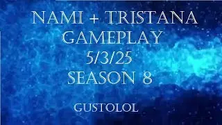 S8 Nami + Tristana Gameplay - 5/3/25