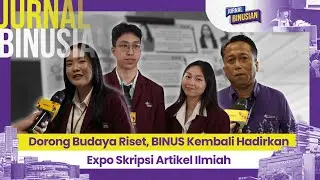 Dorong Budaya Riset, BINUS Kembali Hadirkan Expo Skripsi Artikel Ilmiah I JURNAL BINUSIAN