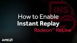 Radeon&trade; ReLive: How to Enable Instant Replay