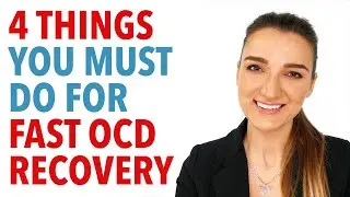 4 Things You Must Do For Fast OCD Recovery