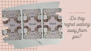 Pick A Card | Do They Regret Walking Away From You?