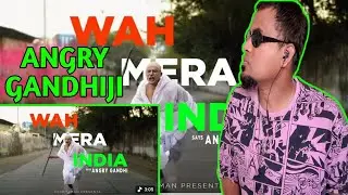 Wah Mera India Reaction Ft. Angry Gandhiji (Official : Music Video) | Vardhaman [ptown se sid]