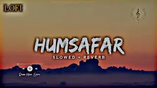 Humsafar | slowed+reverb | Rana Music Store #2023 #long #sadmusic #lofi #music #hindisong #viral