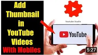 How to Add Thumbnail in Youtube video With your Android phone / How to set YouTube Thumbnail 2020