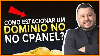 COMO ESTACIONAR OU ADICIONAR UM DOMINIO NO CPANEL?