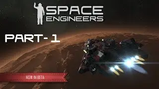 Space Engineers Campaign Gameplay Part 1- An Unexpected Greeting