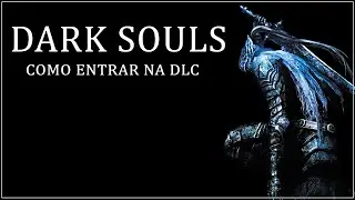DARK SOULS REMASTERED COMO ENTRAR NA DLC
