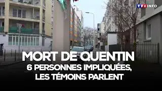 Mort de Quentin : 6 personnes impliqu&eacute;es, les t&eacute;moins parlent｜TF1 INFO
