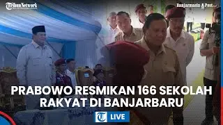 LIVE: Presiden Prabowo ke Banjarbaru Kalsel Resmikan 166 Sekolah Rakyat di 34 Provinsi