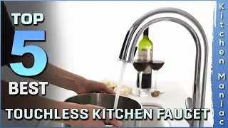 Top 5 Best Touchless Kitchen Faucet Review in 2025
