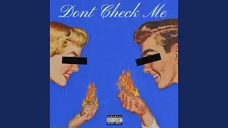 Don't Check Me (feat. Teejay Maccin & BandManLouie)