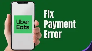 How To Fix Uber Eats Payment Error (2024)