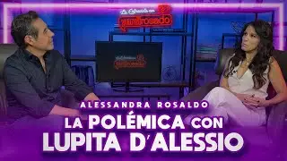 LA POLÉMICA CON LUPITA D'ALESSIO | Alessanda Rosaldo | La entrevista con Yordi Rosado