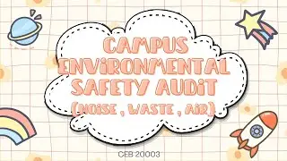 CEB 20003 - Video Presentation of Campus Enviromental Safety Audit (Noise , Waste , Air )