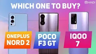 Oneplus Nord 2 vs Poco F3 GT vs iQOO 7 Detailed Comparison | Saari Confusion KHATAM! [Hindi]