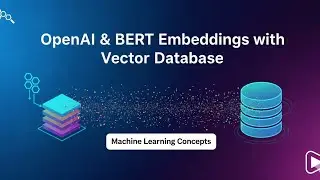 8. OpenAI & BERT Embeddings with a Vector Database: A Hands-On Guide