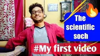 The introduction.My first video on YouTube ❤️.The Scientific soch.
