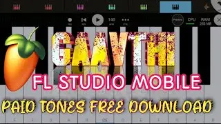 DOWNLOAD PAID TONES 🌿 ABSOLUTELY FREE 🌿🎹 FL STUDIO MOBILE GAVTHI CHANNEL