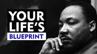 YOUR LIFE'S BLUEPRINT   MARTIN LUTHER KING