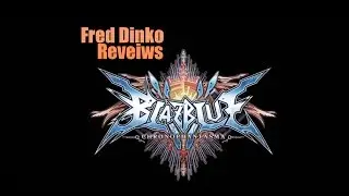 Fred Dinko Reviews: BlazBlue Chrono Phantasma