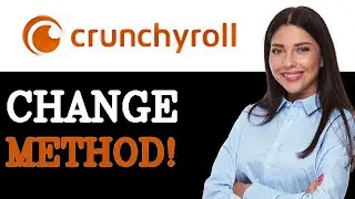 Как изменить способ оплаты Crunchyroll (2025)