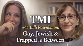 TMI: What No One Tells You About Being Gay in the Jewish World-Talli Rosenbaum and Lauren Hofstatter