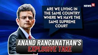 ED I-PAC Raids | Anand Ranganathan's Explosive Take On Ed Raid On TMC & SC's Observation | News18
