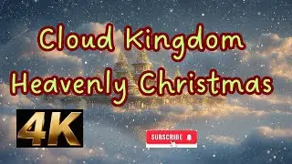 Christmas Cloud Kingdom ☁️ Heavenly Snowfall in 4K