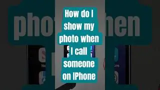 How do I show my photo when I call someone on IPhone