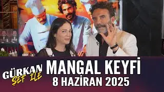 G&uuml;rkan Şef ile Mangal Keyfi 8 Haziran 2025