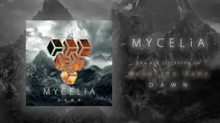 MYCELIA - DAWN - Drop the Baby