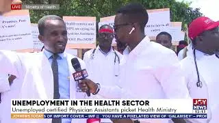 Unemployment In The Health Sector: Unemployed certified Physician Assistants picket Health Ministry
