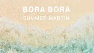 Summer Martin - Bora Bora [Vlog No Copyright Music Release]