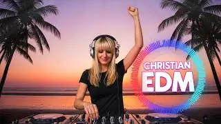 🎶 Christian EDM Worship | Deep Praise & Heavenly Beats