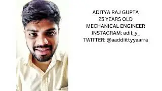 ADITYA RAJ GUPTA 25 YEARS OLD MECHANICAL ENGINEER INSTAGRAM adit y  TWITTER @aaddiittyyaarra