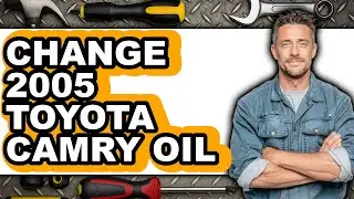 How To Change 2005 Toyota Camry Oil (UPDATED)
